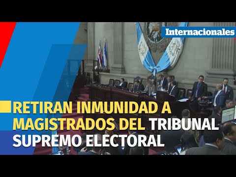 Corte Suprema retira inmunidad a magistrados del Tribunal Supremo Electoral de Guatemala