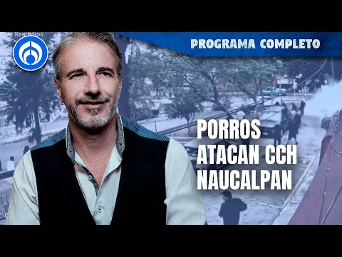 CCH Naucalpan: universitario no falleció por golpes | PROGRAMA COMPLETO | 09/05//24