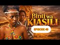 BINTI WA KIASILI EPS 49