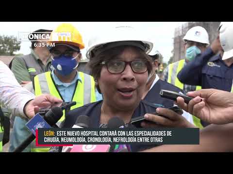 En León, construcción del HEODRA avanza en más del 50% en general - Nicaragua