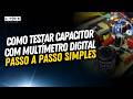 Como Testar Capacitor com Mult?metro Digital  Passo a Passo Simples