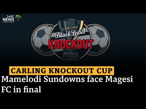 Carling Knockout Cup I Mamelodi Sundowns face Magesi FC in final