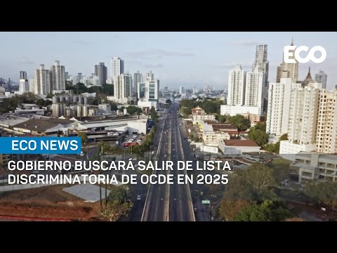 Gobierno aspira salir de lista discriminatoria de la OCDE a mediados de 2025 | #EcoNews