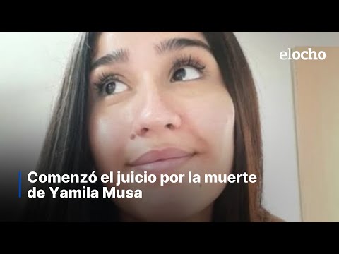 COMENZÓ EL JUICIO POR LA MUERTE DE YAMILA MUSA