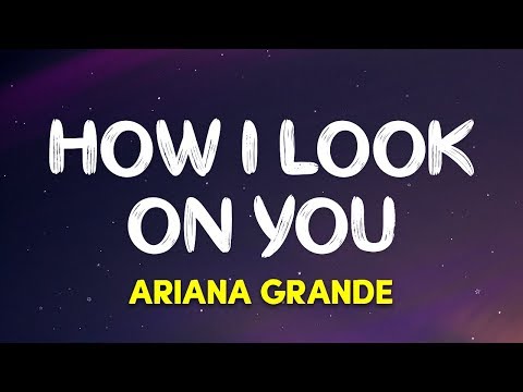 Ariana Grande - How I Look On You (Charlie’s Angels Soundtrack) (Lyrics)