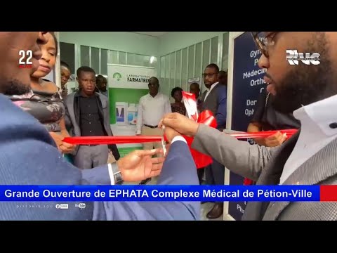 Grande Ouverture de EPHATA Complexe Médical de Pétion-Ville #Rtvc #22Live #MS