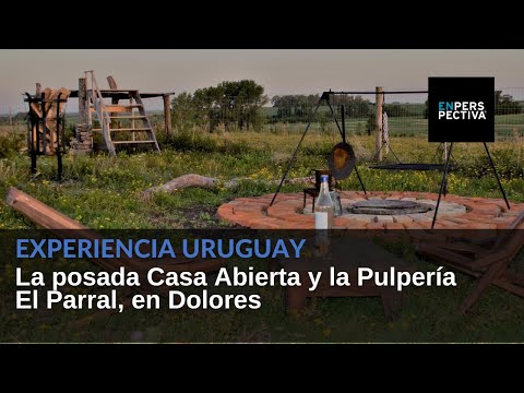 Experiencia Uruguay: La posada Casa Abierta y la Pulpería El Parral, en Dolores