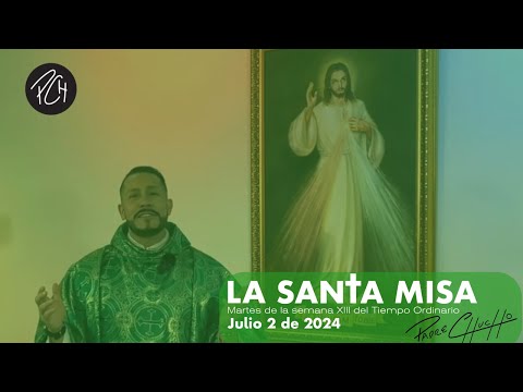 Padre Chucho - La Santa Misa (Martes 2 de Julio)