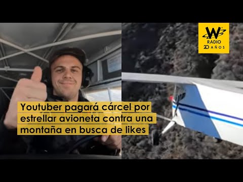 Youtuber pagará cárcel por estrellar avioneta contra una montaña: “fui irresponsable”