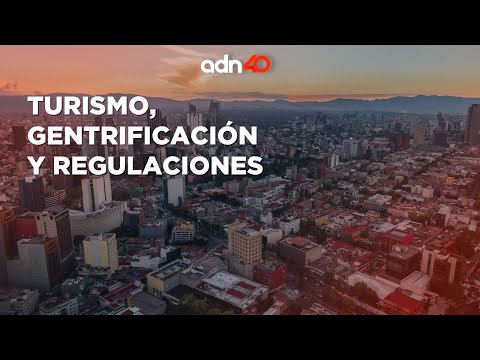 Turismo, gentrificación y regulaciones  I República Mx