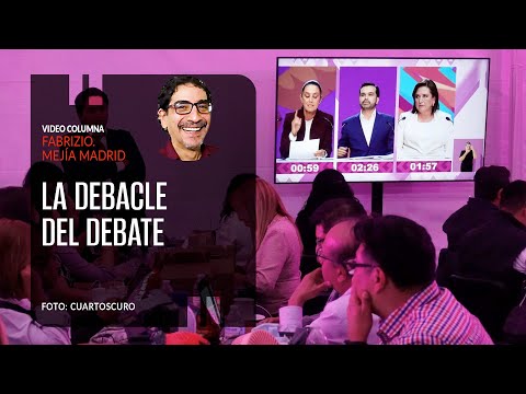 La debacle del debate. Por Fabrizio Mejía ¬ Video columna