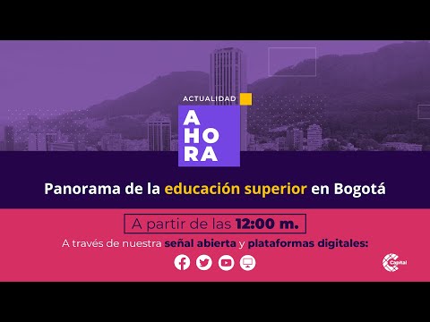 Panorama de la educación superior en Bogotá | AHORA | ? EN VIVO