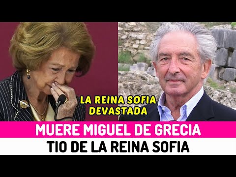 MUERE Miguel de Grecia el TIO de la REINA SOFIA uno de los PARIENTES MÁS QUERIDOS