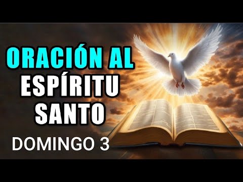 ORACIÓN AL ESPÍRITU SANTO.  DOMINGO 3 DE NOVIEMBRE DE 2024