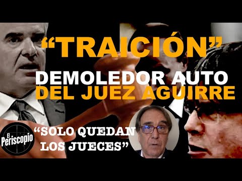 SHOCK JUDICIAL EN LA AMNISTI?A: EL JUEZ AGUIRRE PIDE IMPUTAR A PUIGDEMONT POR TRAICIO?N