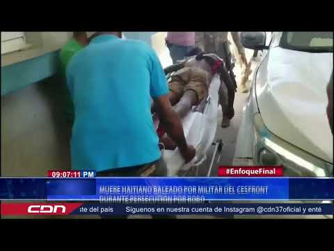 Muere haitiano baleado por militar del Cesfront durante persecución por robo