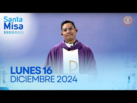 LA SANTA MISA | 16 DE DICIEMBRE DE 2024