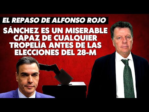 Alfonso Rojo: “Sánchez es un miserable capaz de cualquier tropelía antes de las elecciones del 28-M”