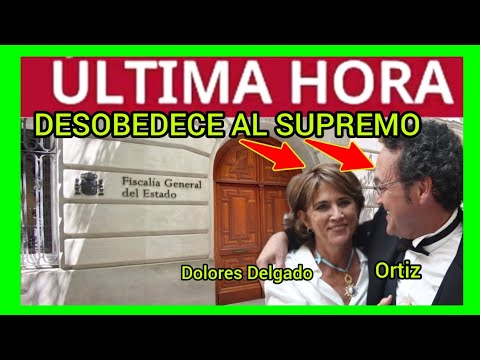 ORTIZ VUELVE A NOMBRAR A DOLORES DELGADO - DESAFÍA AL SUPREMO