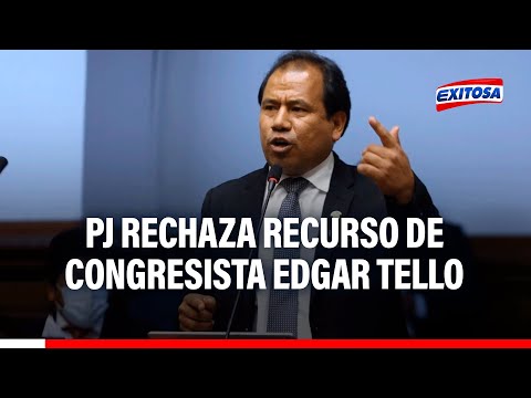 PJ rechaza recurso del congresista Edgar Tello que busca evitar que le levanten las comunicaciones