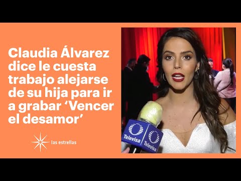 Claudia Álvarez admite le cuesta trabajo alejarse de su hija para ir a grabar | Las Estrellas