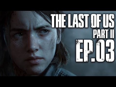 THE LAST OF US PART II - EP.03