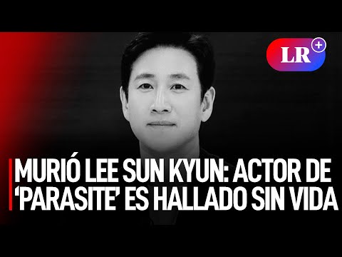 Murió LEE SUN KYUN: actor de ‘PARASITE’ es hallado SIN VIDA | #LR