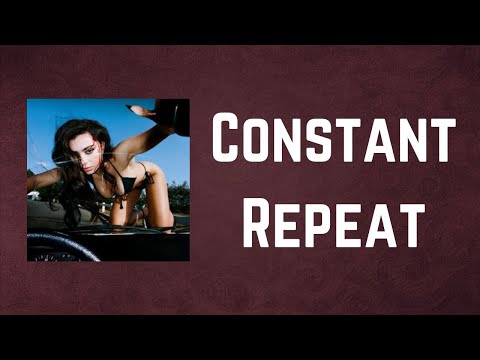 Charli XCX - Constant Repeat (Lyrics)