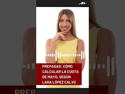 Prepagas: cómo calcular la cuota de mayo, según Lara López Calvo