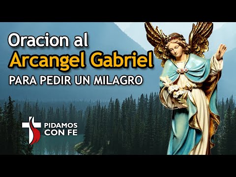 Oración al ARCÁNGEL GABRIEL para pedir un MILAGRO  - Pidamos Con Fé