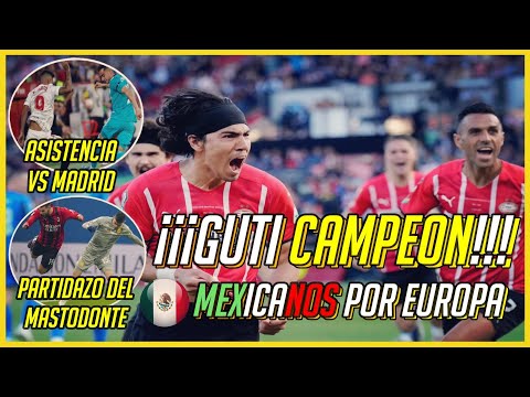 ¡FINAL de MEXICANOS! GUTI Campeón con PSV (Marcó GOL)  | MEXICANOS por EUROPA 2022