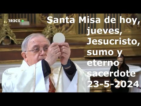 Santa Misa de hoy, jueves, Jesucristo, sumo y eterno sacerdote, 23-5-2024