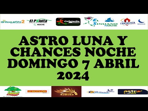 Resultados CHANCES NOCHE de Domingo 7 Abril 2024 ASTRO LUNA DE HOY LOTERIAS DE HOY RESULTADOS