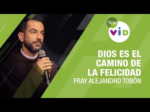 6 febrero Dios es el camino de la felicidad Fray Alejandro Tobón - Tele VID