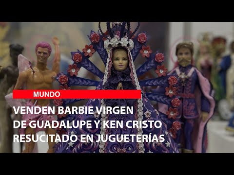 Venden Barbie Virgen de Guadalupe y Ken Cristo resucitado en jugueterías