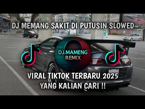 DJ MEMANG SAKIT DI PUTUSIN || SLOWED SLOW BASS || VIRAL TIKTOK TERBARU 2025 !!