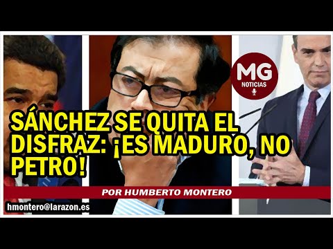 SÁNCHEZ SE QUITA EL DISFRAZ: ¡es Maduro, no Petro!  Por Humberto Montero
