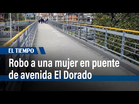 Ciudadanos alarmados por robos en puente peatonal de Avenida El Dorado | El Tiempo