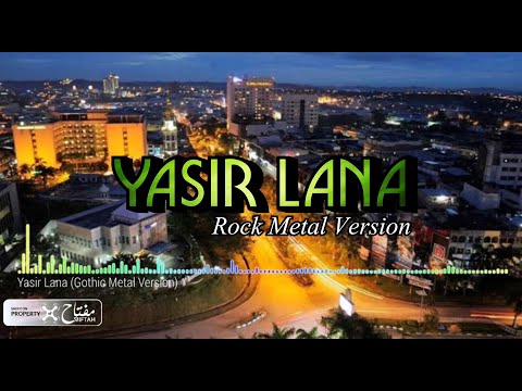 Yasir Lana (Gothic Rock Metal Version).