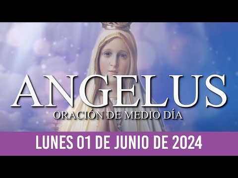 Ángelus de Hoy LUNES 01 DE JULIO DE 2024 ORACIÓN DE MEDIODÍA