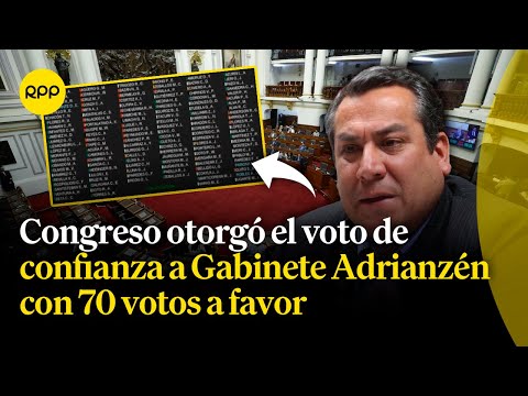 Congreso otorga el voto de confianza al Gabinete de Gustavo Adrianzén con 70 votos a favor