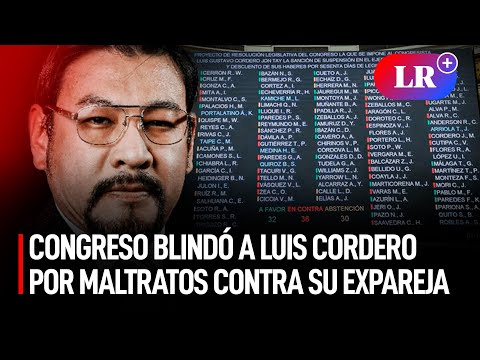 Congreso BLINDÓ a LUIS Cordero JON TAY por MALTRATOS y lo salvó de la suspensión | #LR