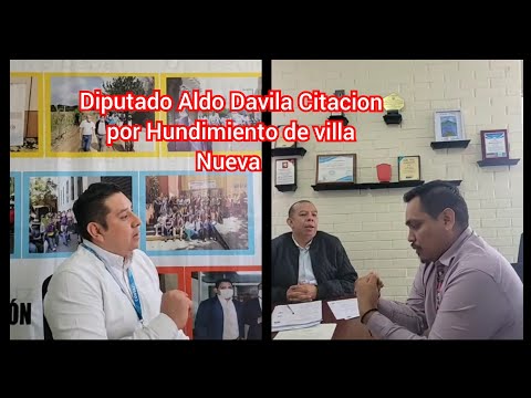 Diputado Aldo Davila Citacion por Hundimiento de villa Nueva