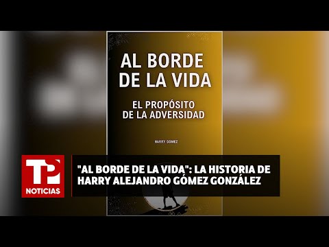 Al borde de la vida: la historia de Harry Alejandro Gómez González |30.06.2024| TPNoticias