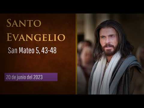 Evangelio del 20 de junio del 2023 según San Mateo 5, 43-48