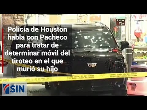 Policía de Houston habla con Pacheco para tratar de determinar tiroteo en que murió su hijo