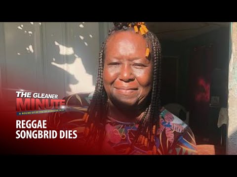 THE GLEANER MINUTE: Reggae songbird dies | Funeral shooting | Standoff in MoBay