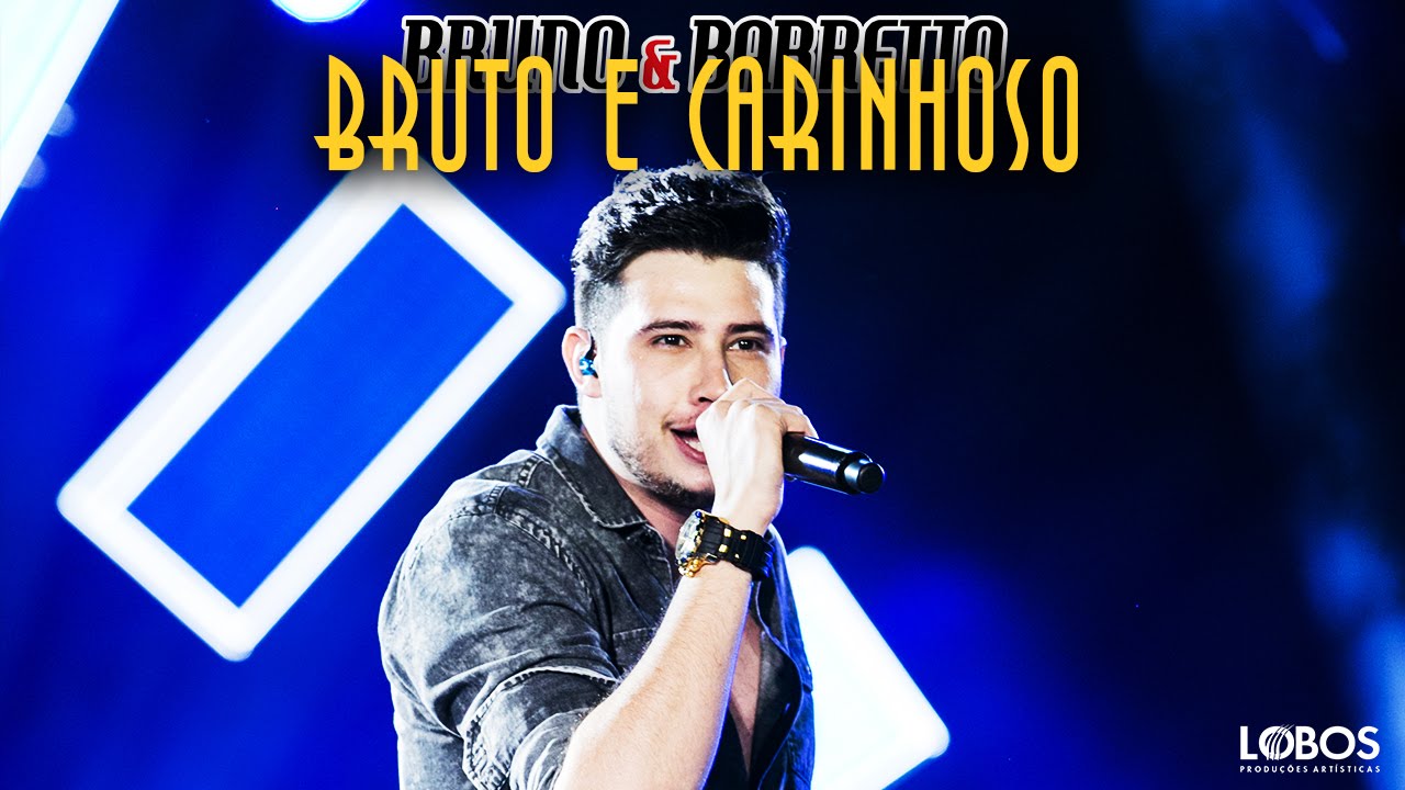 Bruto e carinhoso - Bruno e Barretto