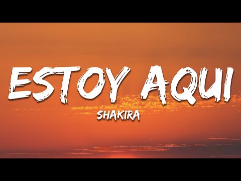 Shakira - Estoy Aquí (Letra/Lyrics)