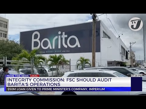 Integrity Commission: FSC Should Audit Barita's Operations | TVJ Business Day